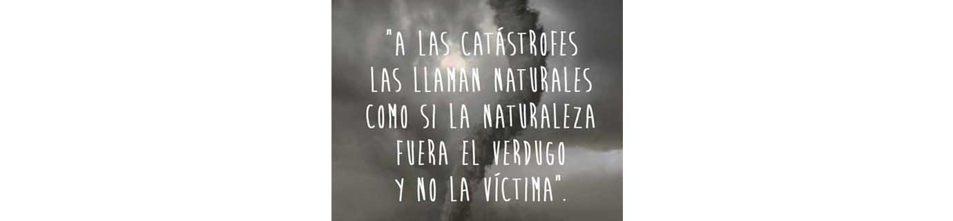 Eduardo Galeano y las catástrofes naturales